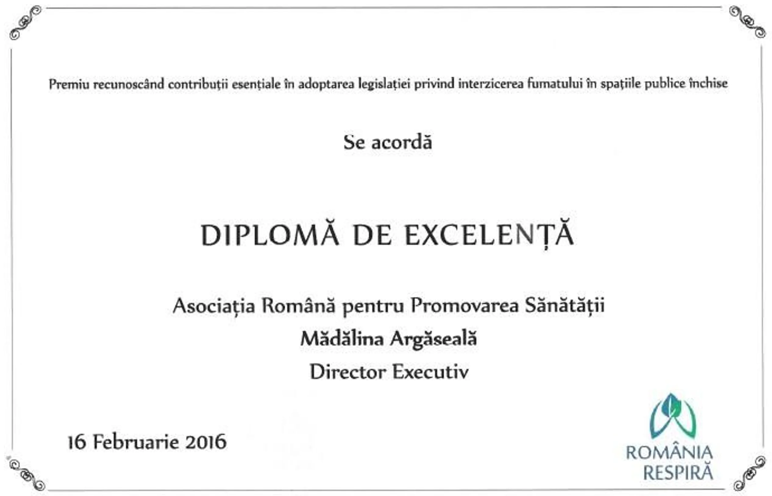 Diplomă de excelență România Respiră, pentru contribuția la adoptarea legislației privind interzicerea fumatului în spațiile publice închise, 16 februarie 2016